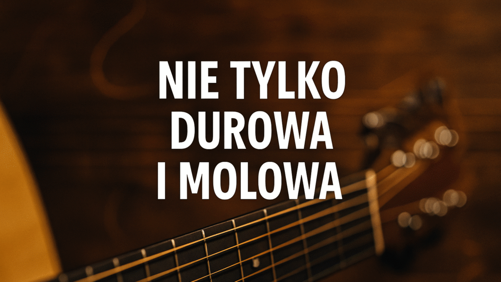 Nie tylko durowa i molowa