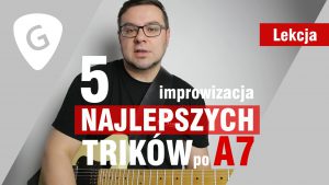 5 najlepszych trików gitarowych w improwizacji po A7