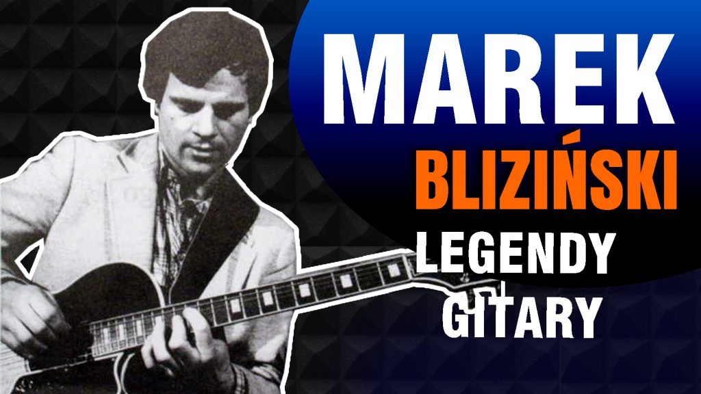 Marek Bliziński - Legendy Gitary