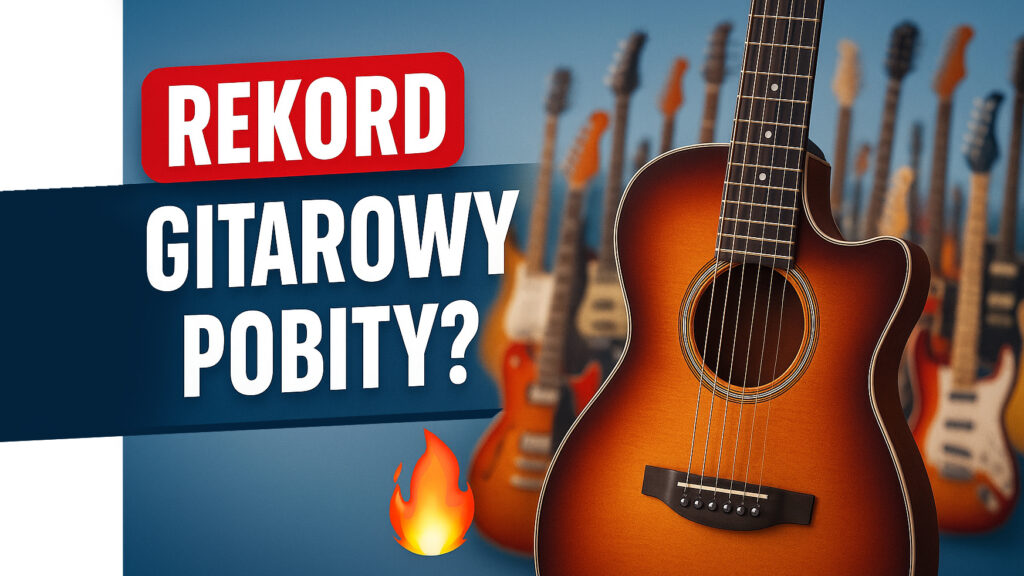 Gitarowy Rekord Świata 2024 okiem Gitarmaniaka